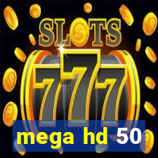 mega hd 50